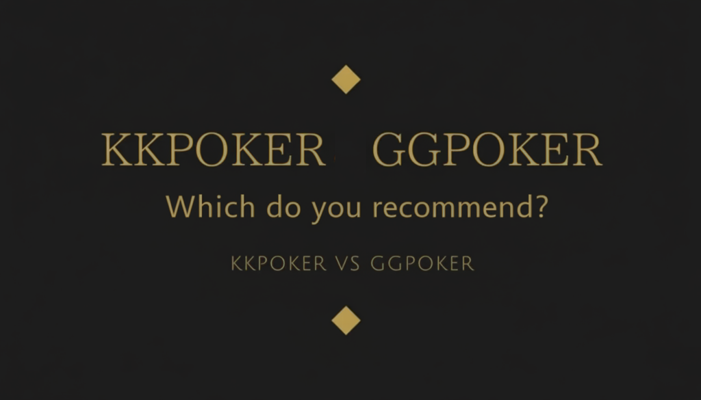 kkpoker ggpoker which do you recommend?