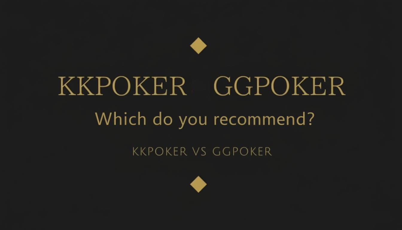 kkpoker ggpoker which do you recommend?