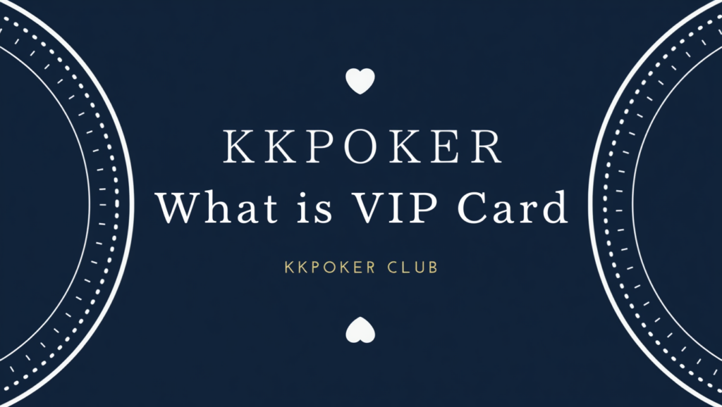 kkpoker what is vip card