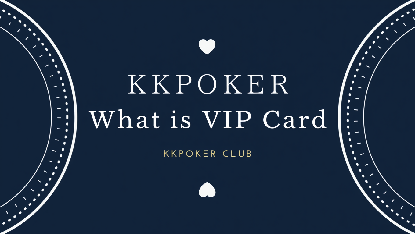 kkpoker what is vip card