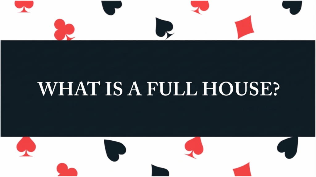 What is a full house?