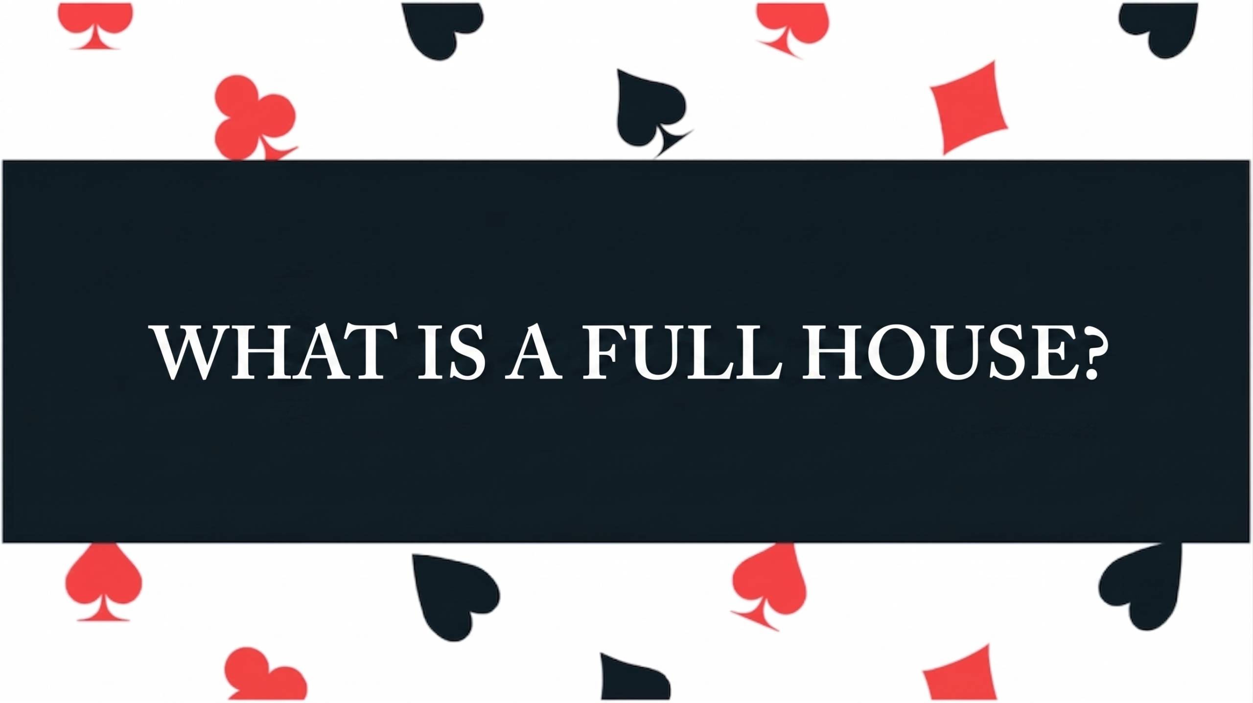 What is a full house?