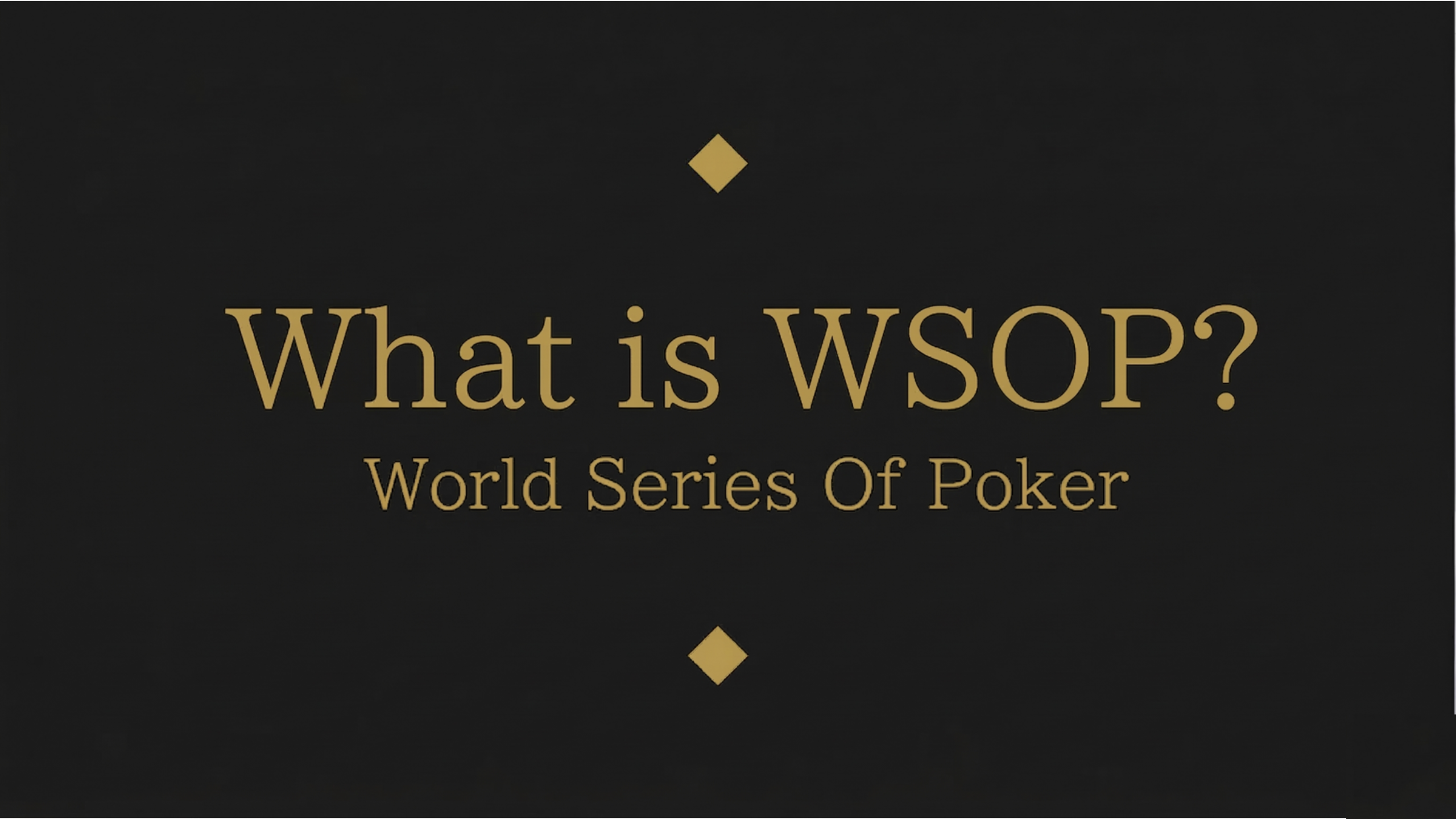 What is WSOP (World Series Of Poker)?