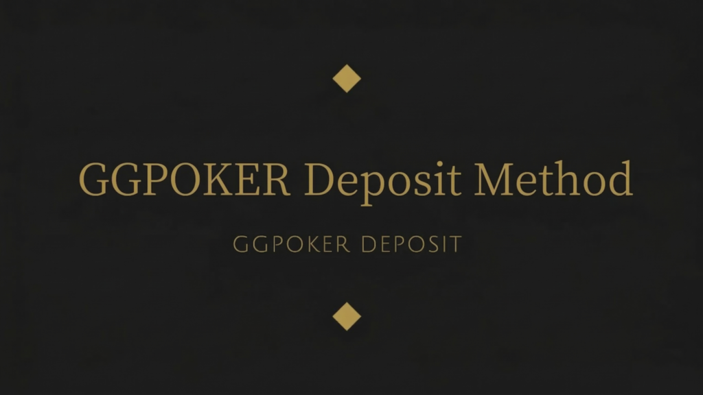 GGPOKER Deposit Method GGPOKER DEPOSIT
