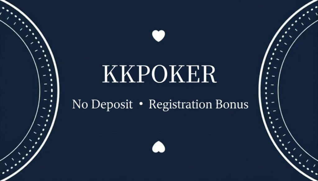 kkpoker no deposit・registration bonus