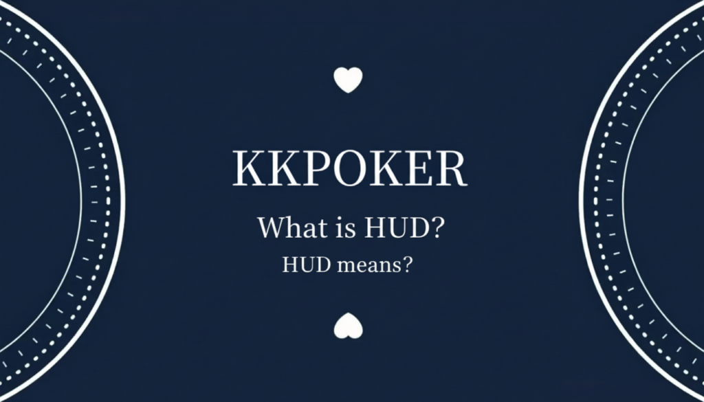 KKPoker what is HUD?