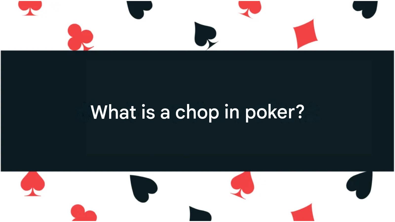 what is chop in poker?