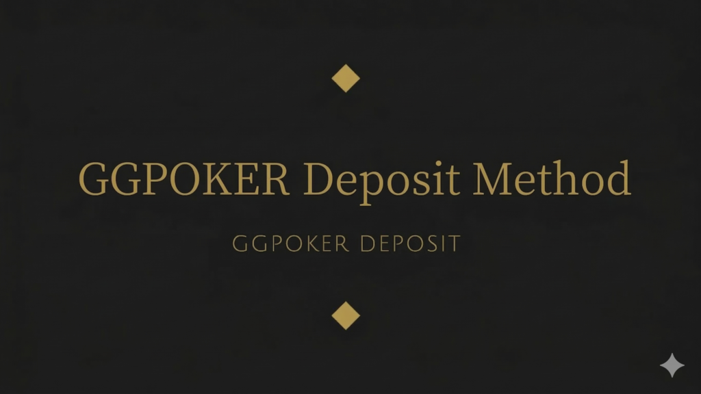 GGPOKER Deposit Method GGPOKER DEPOSIT