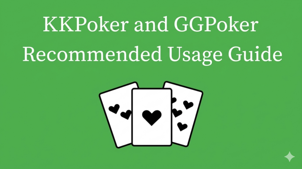 Recommended Ways to Use KKPoker and GGPoker