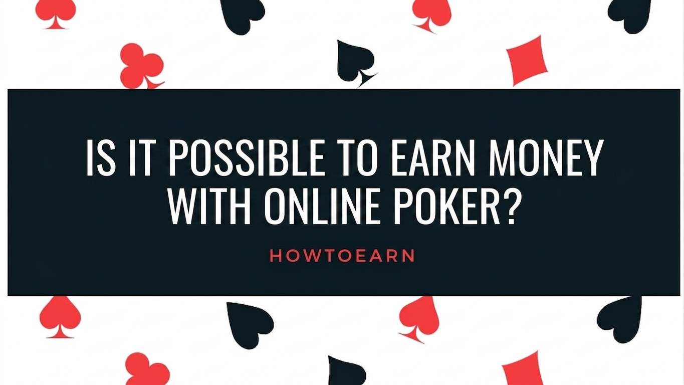 IS IT POSSIBLE TO EARN MONEY WITH ONLINE POKER? HOWTOEARN
