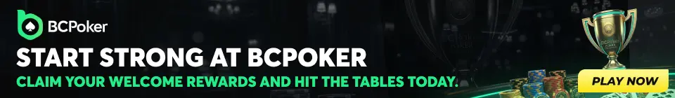 BCPoker START STRONG AT BCPOKER CLAIM YOUR WELCOME REWARDS AND HIT THE TABLES TODAY. PLAY NOW