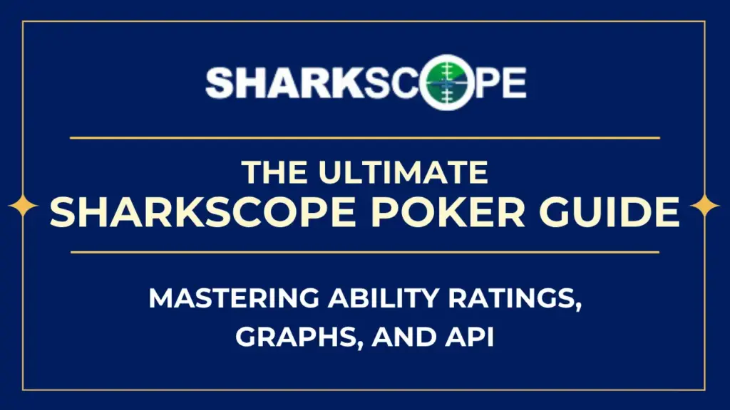 The Ultimate Sharkscope Poker Guide: Mastering Ability Ratings, Graphs, and API