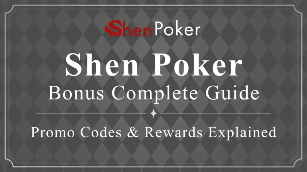 Shen Porker Bonus Complete Guide Promo Codes & Rewards Explained