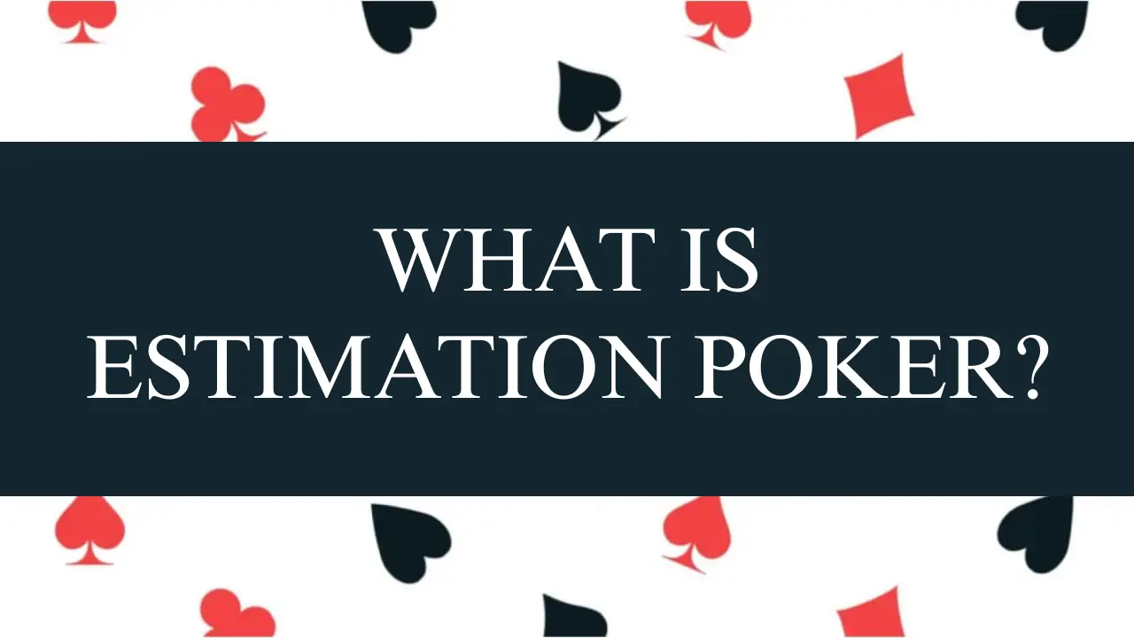 WHAT IS ESTIMATION POKER?