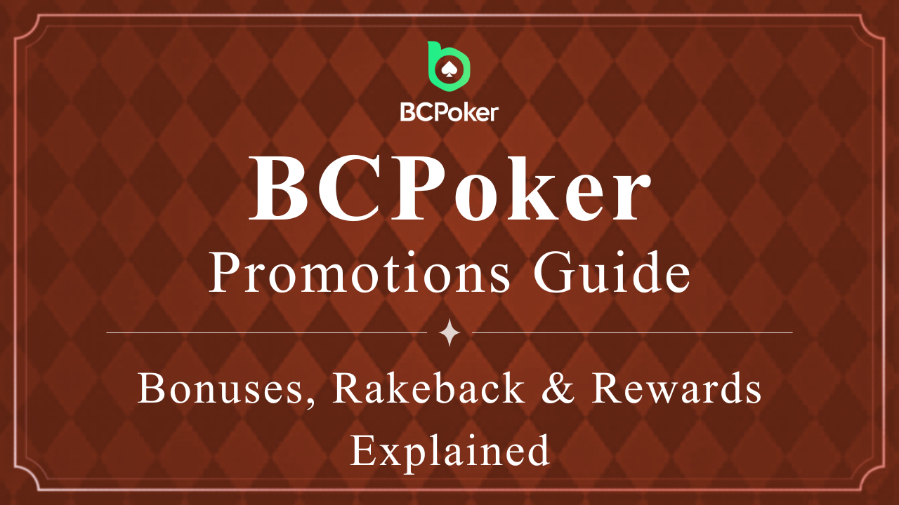 BCPoker Promotions Guide Bonuses, Rakeback & Rewards Explained